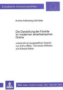 Die Darstellung der Familie im modernen amerikanischen Drama