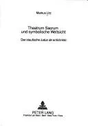 Theatrum Sacrum und symbolische Weltsicht