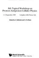 Proton-Antiproton Collider Physics - 8th Topical Workshop