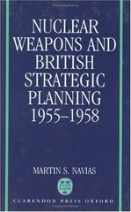 Nuclear Weapons and British Strategic Planning, 1955-1958