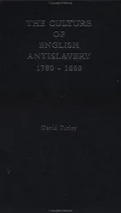 The Culture of English Antislavery, 1780-1860