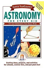 Janice VanCleave's Astronomy for Every Kid