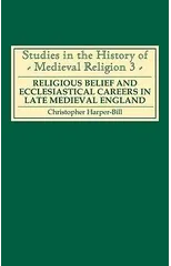 Religious Belief and Ecclesiastical Careers in Late Medieval England