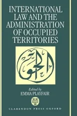 International Law and the Administration of Occupied Territories