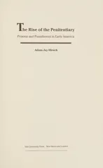 The Rise of the Penitentiary Prisons and Punishment in Early America