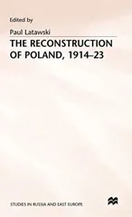 The Reconstruction of Poland, 1914-23 (1992)