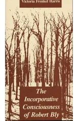 The Incorporative Consciousness of Robert Bly