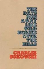 The Days Run Away Like Wild Horses