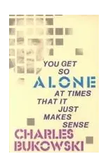 You Get So Alone at Times