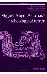 Miguel Angel Asturias's Archeology of Return