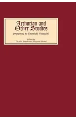 Arthurian and Other Studies presented to Shunichi Noguchi