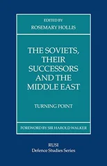 The Soviets, Their Successors and the Middle East