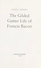 The Gilded Gutter Life Of Francis Bacon