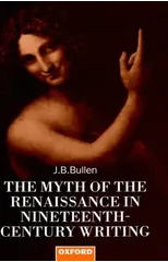 The Myth of the Renaissance in Nineteenth-Century Writing