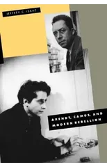 Arendt, Camus, and Modern Rebellion