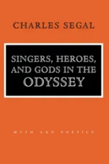 Singers, Heroes, and Gods in the "Odyssey"