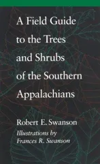 A Field Guide to the Trees and Shrubs of the Southern Appalachians