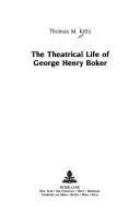 The Theatrical Life of George Henry Boker