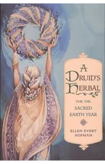 A Druid's Herbal for the Sacred Earth Year