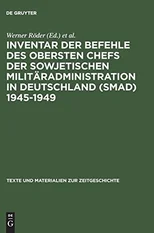 Inventar der Befehle des Obersten Chefs der Sowjetischen Militaradministration in Deutschland (SMAD) 1945-1949