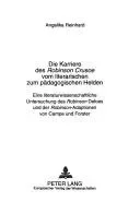 Die Karriere Des «Robinson Crusoe» Vom Literarischen Zum Paedagogischen Helden