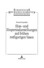 Ilias- und Iliupersisdarstellungen auf fruehen rotfigurigen Vasen