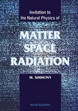 Matter, Space and Radiation, Invitation to the Natural Physics of