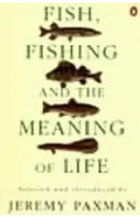 Fish, Fishing and the Meaning of Life