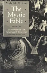 The Mystic Fable, Volume One – The Sixteenth and Seventeenth Centuries