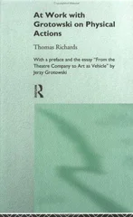 At Work with Grotowski on Physical Actions