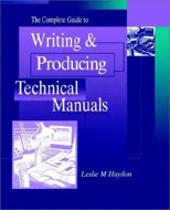The Complete Guide to Writing & Producing Technical Manuals