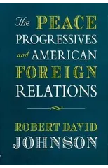 The Peace Progressives and American Foreign Relations