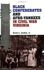 Black Confederates and Afro-Yankees in Civil War Virginia