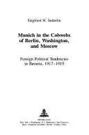 Munich in the Cobwebs of Berlin, Washington, and Moscow