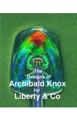 The Designs of Archibald Knox for Liberty & Co.