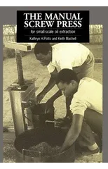 The Manual Screw Press for Small-Scale Oil Extraction
