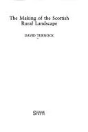 The Making of the Scottish Rural Landscape
