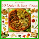 50 Quick and Easy Pizzas