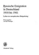 Russische Emigration in Deutschland 1918 Bis 1941 Leben Im Europaeischen Buergerkrieg