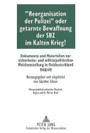 «Reorganisation der Polizei» oder getarnte Bewaffnung der SBZ im Kalten Krieg?