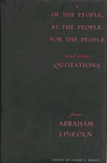 Of the People, By the People, For the People and Other Quotations from Abraham Lincoln