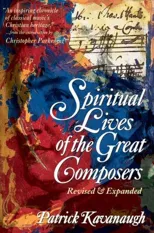 The Spiritual Lives of the Great Composers (Rev and Expanded)