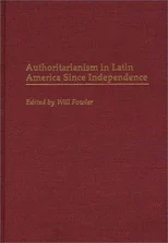 Authoritarianism in Latin America Since Independence