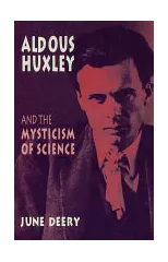 Aldous Huxley and the Mysticism of Science