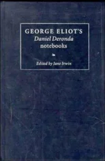 George Eliot's 'Daniel Deronda' Notebooks