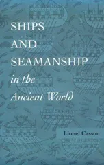 Ships and Seamanship in the Ancient World