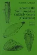Larvae of the North American Caddisfly Genera (Trichoptera)