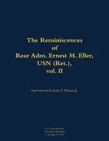 The Reminiscences of Rear Adm. Ernest M. Eller, USN (Ret.), vol. 2