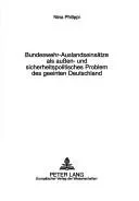 Bundeswehr-Auslandseinsaetze als auen- und sicherheitspolitisches Problem des geeinten Deutschland