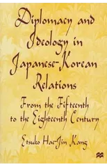 Diplomacy and Ideology in Japanese-Korean Relations